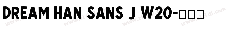 Dream Han Sans J W20字体转换